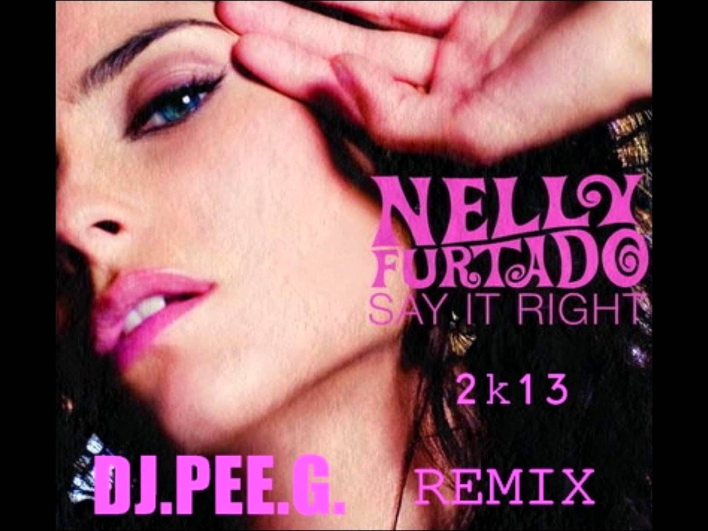 Nik remix. Nelly Furtado say it right обложка. Nelly Furtado right say.